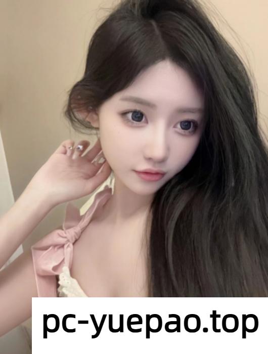 [武汉]  可爱型妹子，床上过程太舒服了
