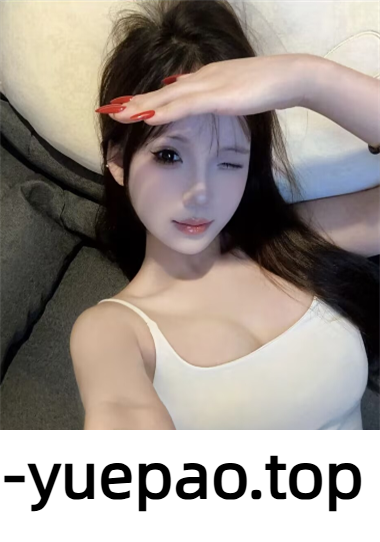 [丰台区]  【北京】大胸嫩妹，呻吟特别爽