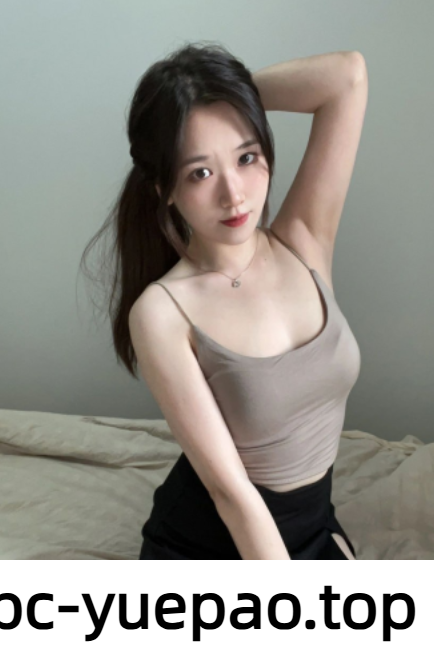 [南昌]  西湖区好爽体验嫩妹子